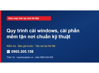 Quy trình cài windows, cài phần mềm tận nơi chuẩn kỹ thuật