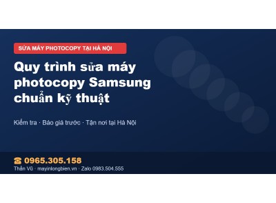 Quy trình sửa máy photocopy Samsung chuẩn kỹ thuật