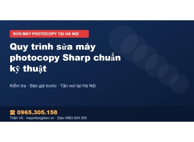 Quy trình sửa máy photocopy Sharp chuẩn kỹ thuật