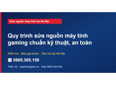Quy trình sửa nguồn máy tính gaming chuẩn kỹ thuật, an toàn