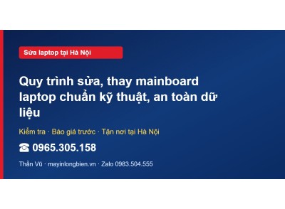 Quy trình sửa, thay mainboard laptop chuẩn kỹ thuật, an t…