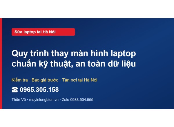 Quy trình thay màn hình laptop chuẩn kỹ thuật, an toàn dữ…