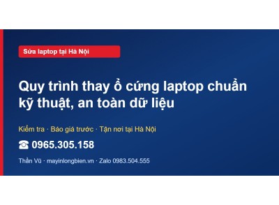 Quy trình thay ổ cứng laptop chuẩn kỹ thuật, an toàn dữ liệu