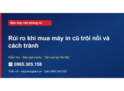 Rủi ro khi mua máy in cũ trôi nổi và cách tránh
