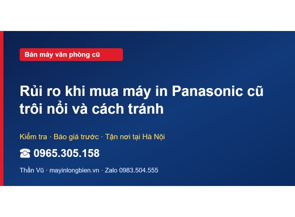 Rủi ro khi mua máy in Panasonic cũ trôi nổi và cách tránh