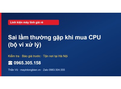 Sai lầm thường gặp khi mua CPU (bộ vi xử lý)