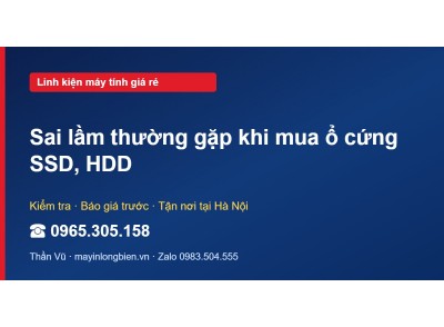 Sai lầm thường gặp khi mua ổ cứng SSD, HDD