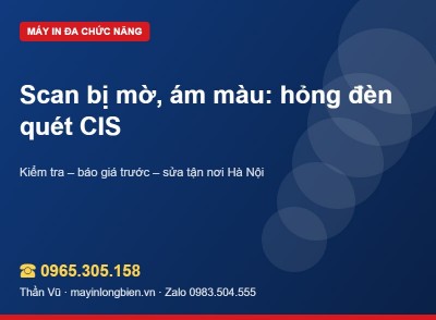 Scan bị ám màu, mờ: lỗi đèn quét CIS | Thần Vũ