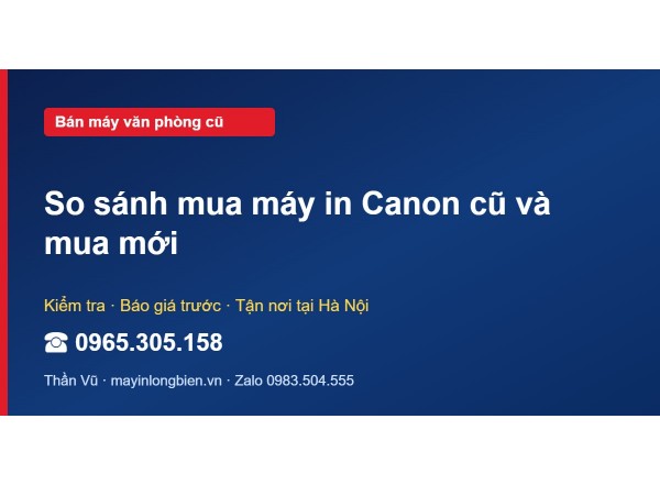 So sánh mua máy in Canon cũ và mua mới