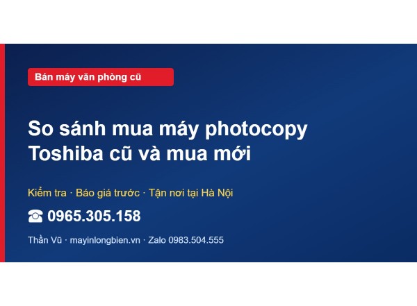 So sánh mua máy photocopy Toshiba cũ và mua mới