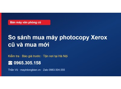 So sánh mua máy photocopy Xerox cũ và mua mới