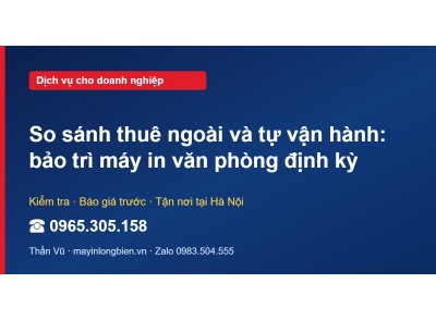 So sánh thuê ngoài và tự vận hành: bảo trì máy in văn phò…