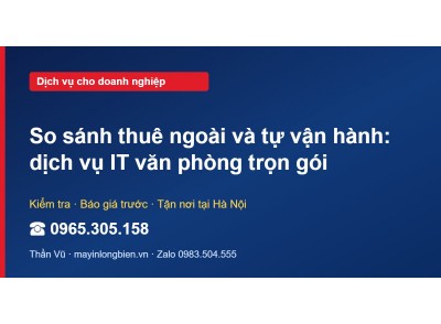So sánh thuê ngoài và tự vận hành: dịch vụ IT văn phòng t…
