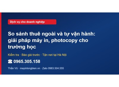 So sánh thuê ngoài và tự vận hành: giải pháp máy in, phot…