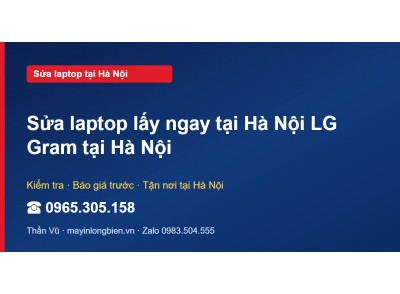 Sửa laptop lấy ngay tại Hà Nội LG Gram tại Hà Nội