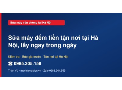 Sửa máy đếm tiền tận nơi tại Hà Nội, lấy ngay trong ngày
