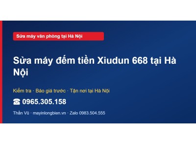 Sửa máy đếm tiền Xiudun 668 tại Hà Nội