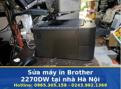 Sửa Máy In Brother 2270DW Tại Nhà Hà Nội Uy Tín, Có Bảo Hành