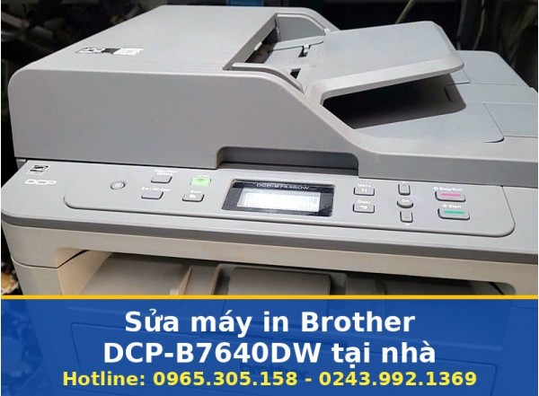 Sửa Máy In Brother DCP-B7640DW Tại Nhà Hà Nội Uy Tín Tận Nơi