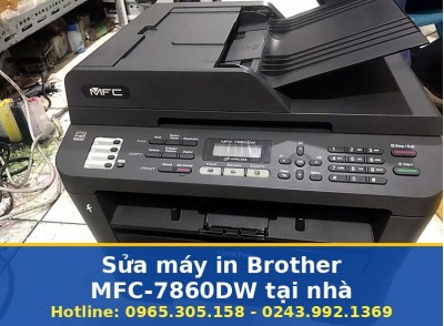 Sửa Máy In Brother MFC-7860DW Tại Nhà Hà Nội, Uy Tín, Giá Rõ