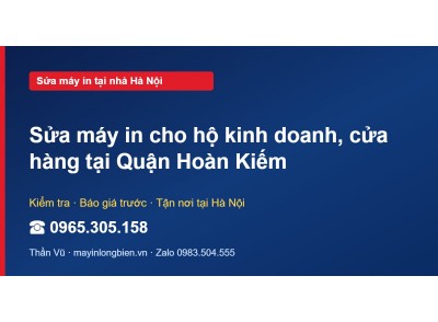 Sửa máy in cho hộ kinh doanh, cửa hàng tại Quận Hoàn Kiếm