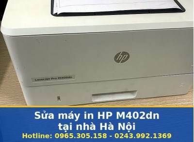 Sửa Máy In HP M402dn Tại Nhà Hà Nội Uy Tín, Có Báo Giá Trước