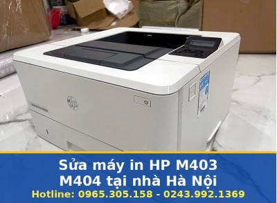 Sửa Máy In HP M403 M404 Tại Nhà Hà Nội Uy Tín, Báo Giá Trước