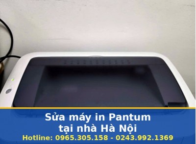 Sửa Máy In Pantum Tại Nhà Hà Nội Uy Tín, Báo Giá Rõ Từng Mục