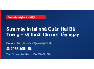 Sửa máy in tại nhà Quận Hai Bà Trưng – kỹ thuật tận nơi, …