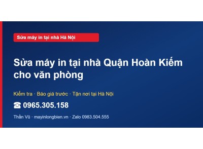 Sửa máy in tại nhà Quận Hoàn Kiếm cho văn phòng