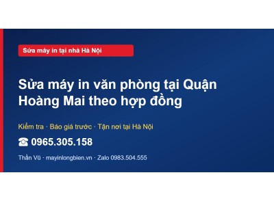 Sửa máy in văn phòng tại Quận Hoàng Mai theo hợp đồng