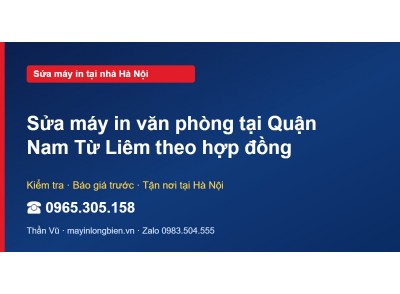 Sửa máy in văn phòng tại Quận Nam Từ Liêm theo hợp đồng
