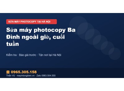Sửa máy photocopy Ba Đình ngoài giờ, cuối tuần