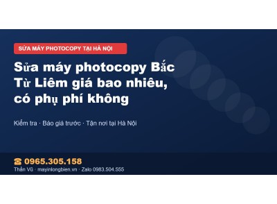 Sửa máy photocopy Bắc Từ Liêm giá bao nhiêu, có phụ phí k…