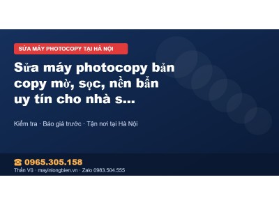 Sửa máy photocopy bản copy mờ, sọc, nền bẩn uy tín cho nh…