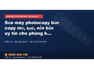 Sửa máy photocopy bản copy mờ, sọc, nền bẩn uy tín cho ph…