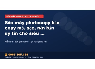 Sửa máy photocopy bản copy mờ, sọc, nền bẩn uy tín cho si…