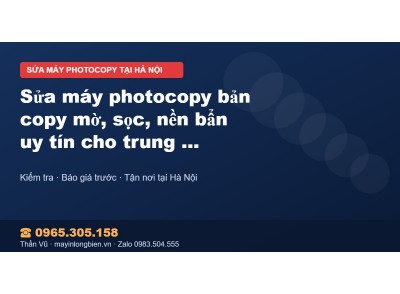 Sửa máy photocopy bản copy mờ, sọc, nền bẩn uy tín cho tr…
