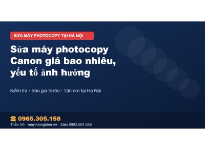 Sửa máy photocopy Canon giá bao nhiêu, yếu tố ảnh hưởng