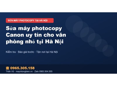 Sửa máy photocopy Canon uy tín cho văn phòng nhỏ tại Hà Nội