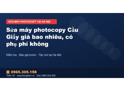 Sửa máy photocopy Cầu Giấy giá bao nhiêu, có phụ phí không