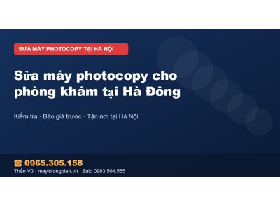 Sửa máy photocopy cho phòng khám tại Hà Đông
