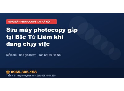 Sửa máy photocopy gấp tại Bắc Từ Liêm khi đang chạy việc