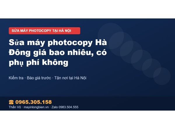 Sửa máy photocopy Hà Đông giá bao nhiêu, có phụ phí không