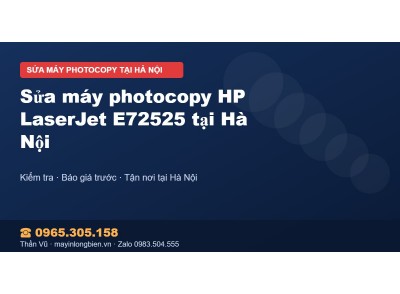 Sửa máy photocopy HP LaserJet E72525 tại Hà Nội