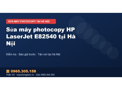 Sửa máy photocopy HP LaserJet E82540 tại Hà Nội
