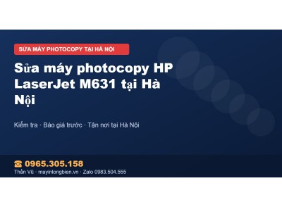 Sửa máy photocopy HP LaserJet M631 tại Hà Nội