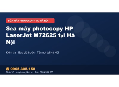 Sửa máy photocopy HP LaserJet M72625 tại Hà Nội