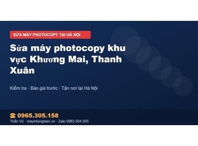 Sửa máy photocopy khu vực Khương Mai, Thanh Xuân