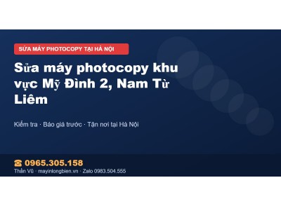 Sửa máy photocopy khu vực Mỹ Đình 2, Nam Từ Liêm